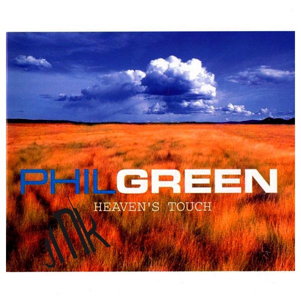 PHIL GREEN - HEAVEN'S TOUCH