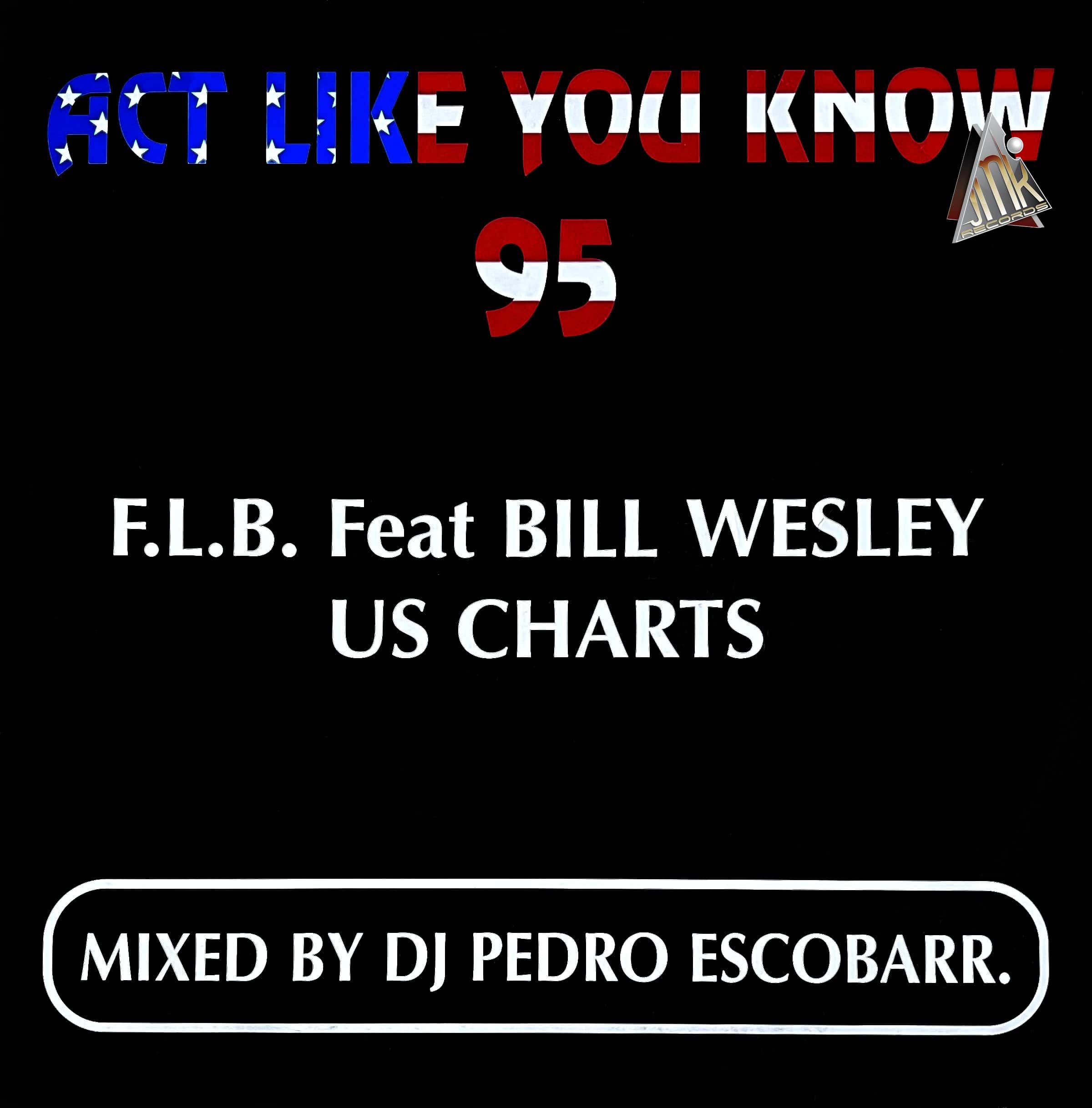 F.L.B. FEAT BILL WESLEY - ACT LIKE YOU KNOW 95