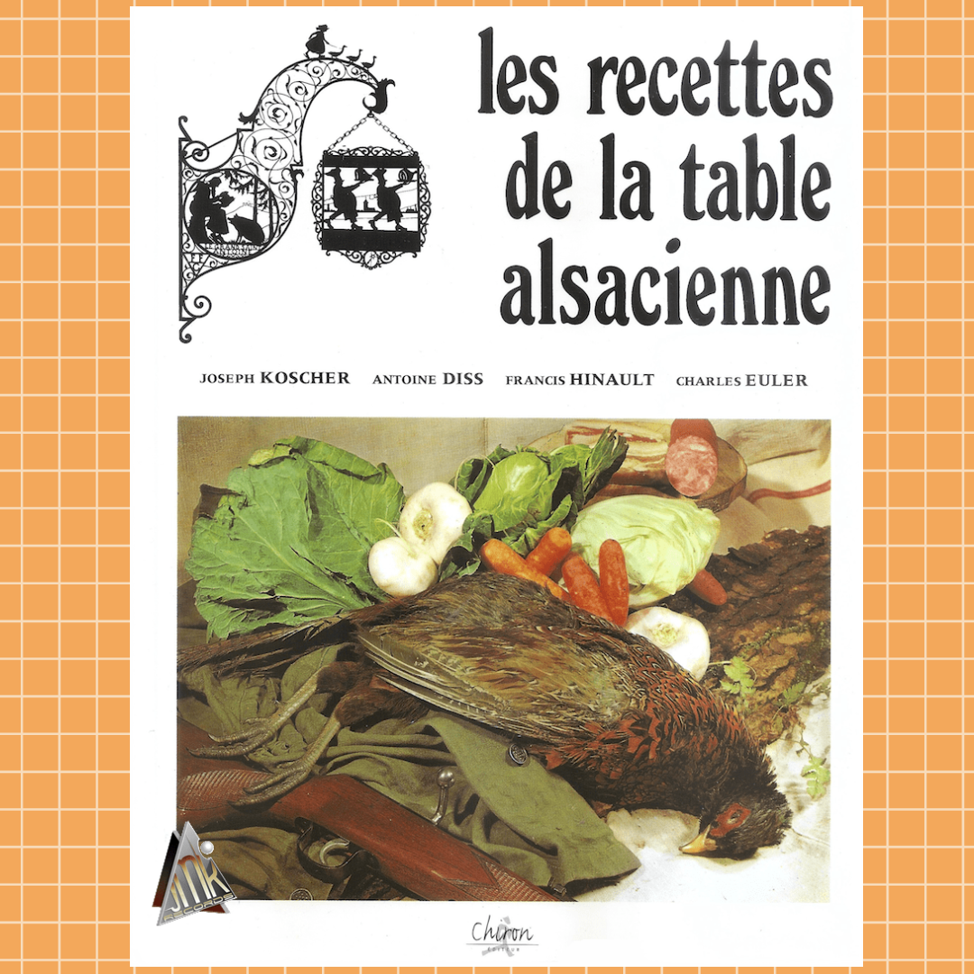 Les Recettes De La Table Alsacienne